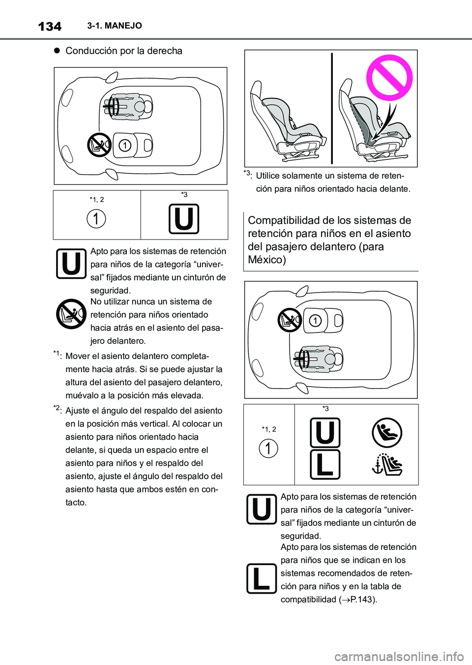 TOYOTA SUPRA 2023  Manual del propietario (in Spanish) 1343-1. MANEJO
Conducción por la derecha
*1: Mover el asiento delantero completa-
mente hacia atrás. Si se puede ajustar la 
altura del asiento del pasajero delantero, 
muévalo a la posición m