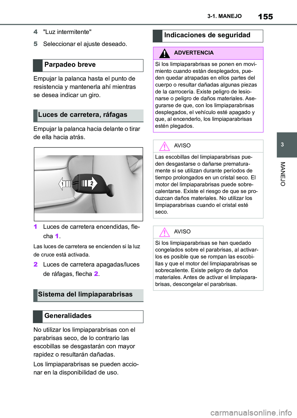 TOYOTA SUPRA 2023  Manual del propietario (in Spanish) 155
3 3-1. MANEJO
MANEJO
4"Luz intermitente"
5Seleccionar el ajuste deseado.
Empujar la palanca hasta el punto de 
resistencia y mantenerla ahí mientras 
se desea indicar un giro.
Empujar la palanca 