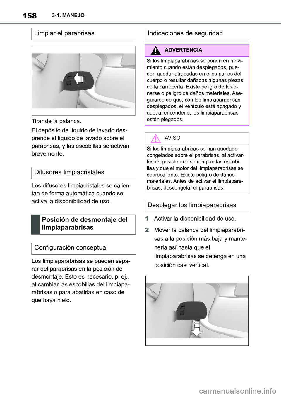 TOYOTA SUPRA 2023  Manual del propietario (in Spanish) 1583-1. MANEJO
Tirar de la palanca.
El depósito de líquido de lavado des-
prende el líquido de lavado sobre el 
parabrisas, y las escobillas se activan 
brevemente.
Los difusores limpiacristales se