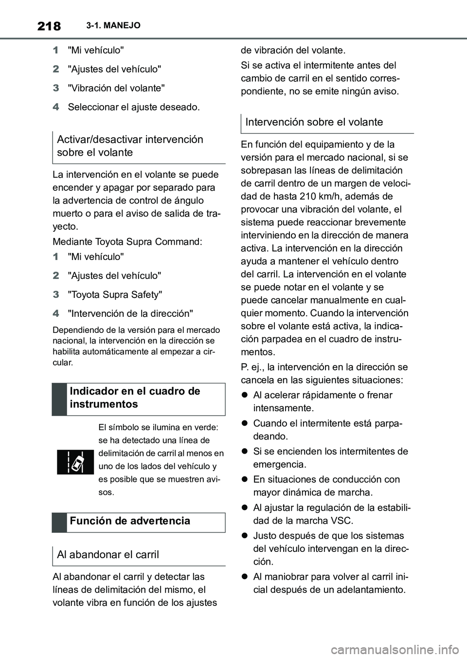 TOYOTA SUPRA 2023  Manual del propietario (in Spanish) 2183-1. MANEJO
1"Mi vehículo"
2"Ajustes del vehículo"
3"Vibración del volante"
4Seleccionar el ajuste deseado.
La intervención en el volante se puede 
encender y apagar por separado para 
la adver