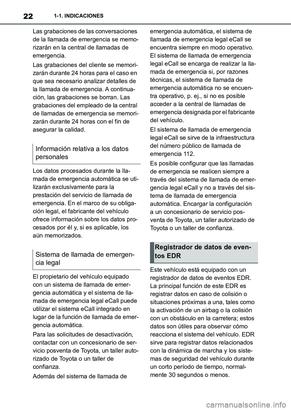 TOYOTA SUPRA 2023 Manual del propietario (in Spanish) 221-1. INDICACIONES
Las grabaciones de las conversaciones
de la llamada de emergencia se memo-
rizarán en la central de llamadas de
emergencia.
Las grabaciones del cliente se memori-
zarán durante TOYOTA SUPRA 2023 Manual del propietario (in Spanish) 221-1. INDICACIONES
Las grabaciones de las conversaciones
de la llamada de emergencia se memo-
rizarán en la central de llamadas de
emergencia.
Las grabaciones del cliente se memori-
zarán durante