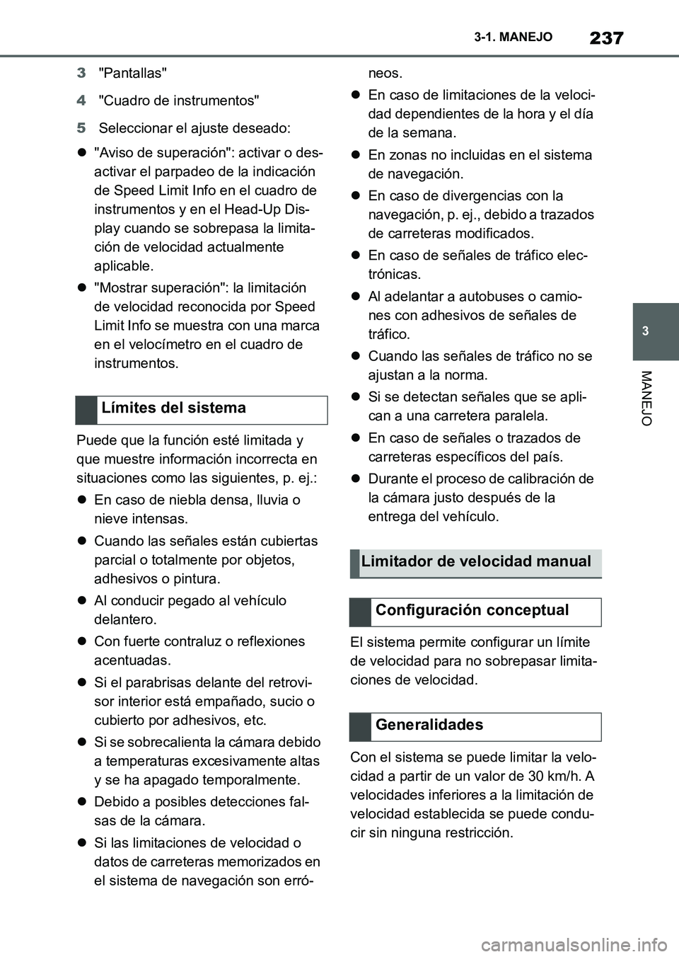 TOYOTA SUPRA 2023  Manual del propietario (in Spanish) 237
3 3-1. MANEJO
MANEJO
3"Pantallas"
4"Cuadro de instrumentos"
5Seleccionar el ajuste deseado:
"Aviso de superación": activar o des-
activar el parpadeo de la indicación 
de Speed Limit Info en 