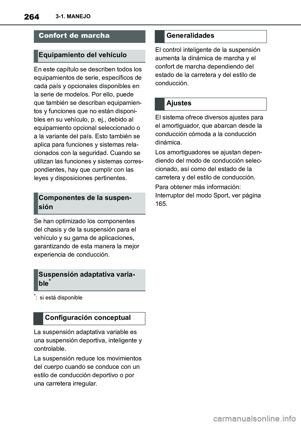 TOYOTA SUPRA 2023  Manual del propietario (in Spanish) 2643-1. MANEJO
En este capítulo se describen todos los 
equipamientos de serie, específicos de 
cada país y opcionales disponibles en 
la serie de modelos. Por ello, puede 
que también se describa