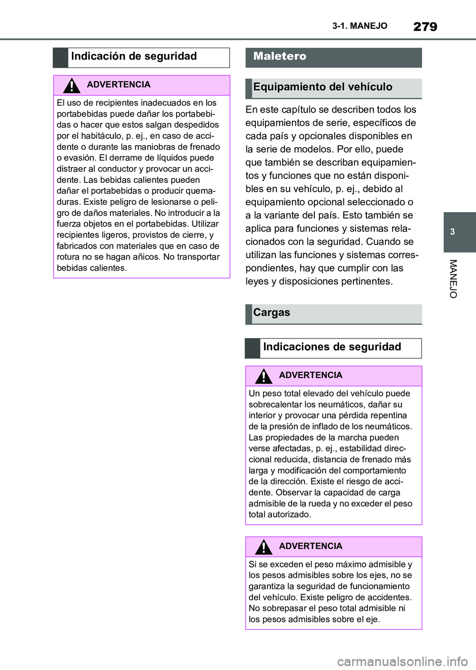 TOYOTA SUPRA 2023  Manual del propietario (in Spanish) 279
3 3-1. MANEJO
MANEJO
En este capítulo se describen todos los 
equipamientos de serie, específicos de 
cada país y opcionales disponibles en 
la serie de modelos. Por ello, puede 
que también s