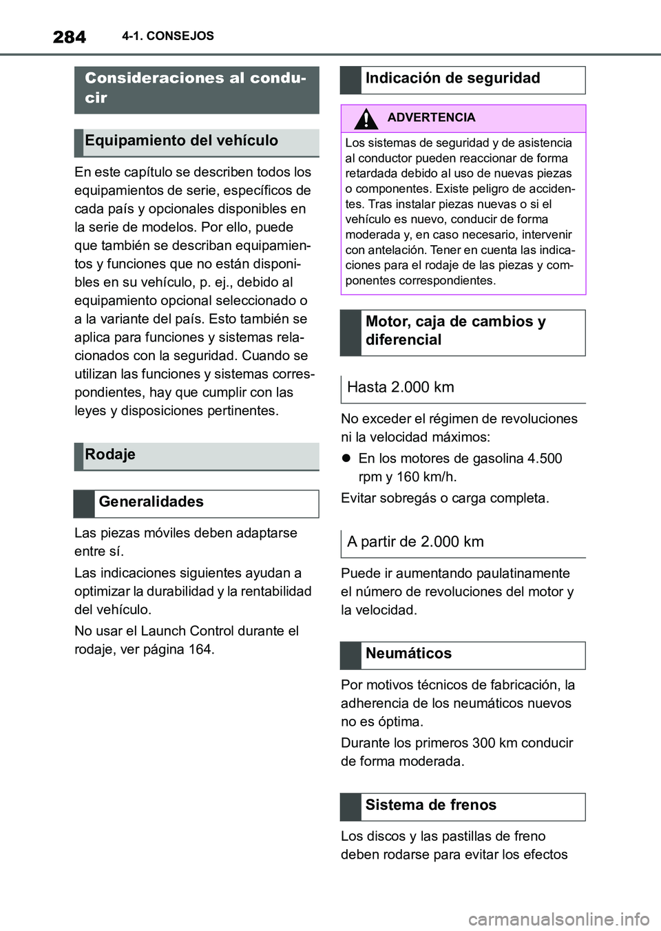 TOYOTA SUPRA 2023  Manual del propietario (in Spanish) 2844-1. CONSEJOS
4-1.CONSEJOS
En este capítulo se describen todos los 
equipamientos de serie, específicos de 
cada país y opcionales disponibles en 
la serie de modelos. Por ello, puede 
que tambi