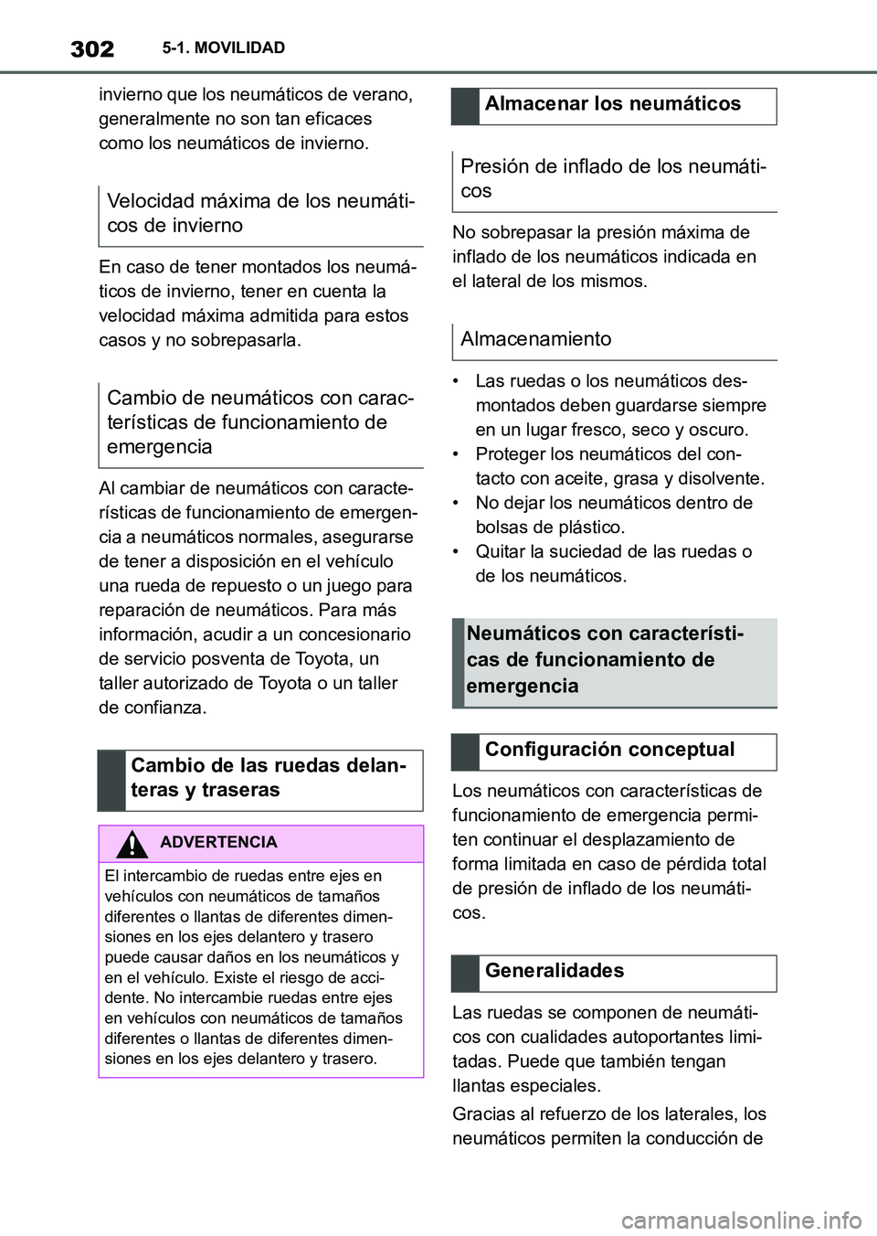 TOYOTA SUPRA 2023  Manual del propietario (in Spanish) 3025-1. MOVILIDAD
invierno que los neumáticos de verano, 
generalmente no son tan eficaces 
como los neumáticos de invierno.
En caso de tener montados los neumá-
ticos de invierno, tener en cuenta 