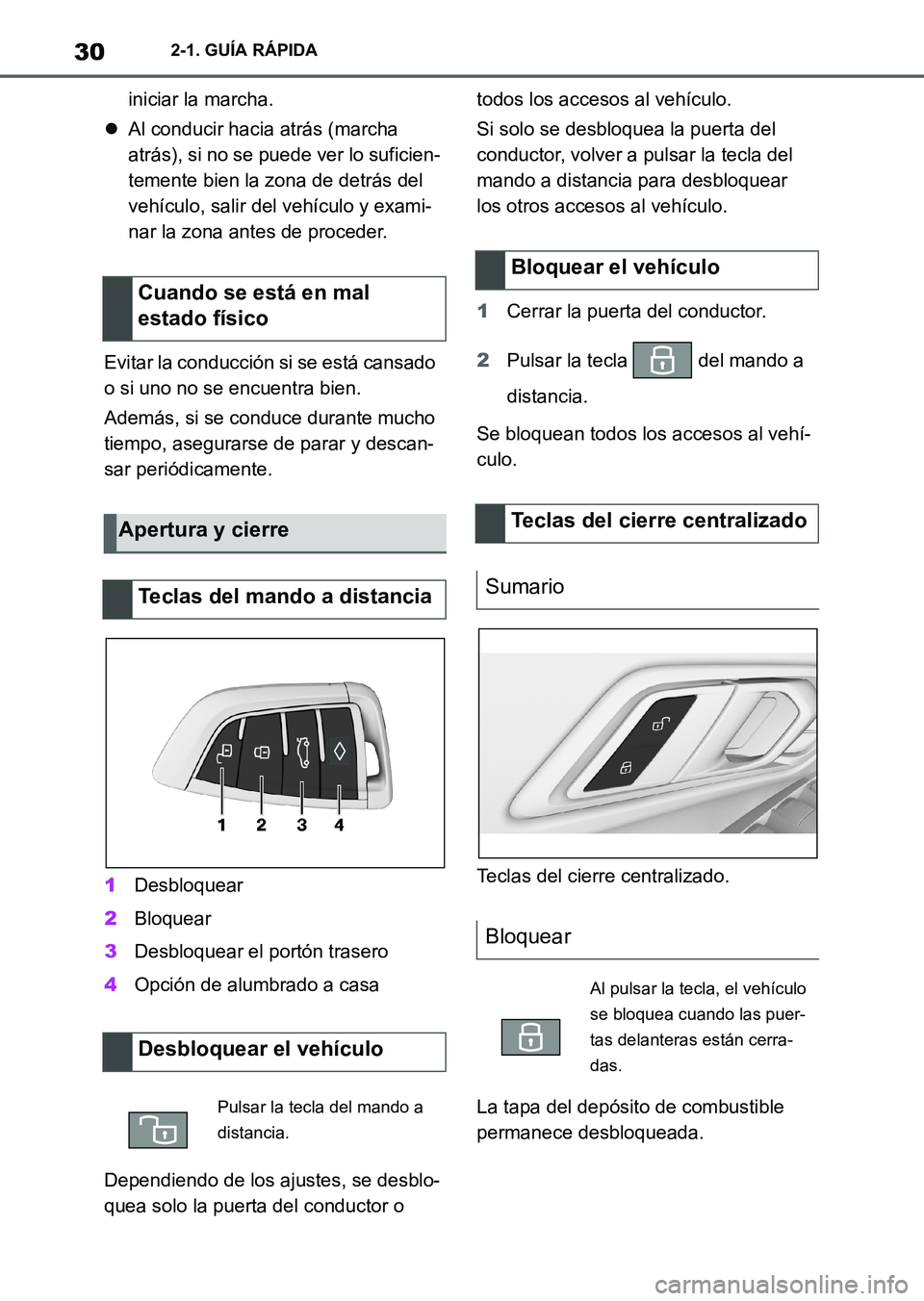 TOYOTA SUPRA 2023  Manual del propietario (in Spanish) 302-1. GUÍA RÁPIDA
iniciar la marcha.
Al conducir hacia atrás (marcha 
atrás), si no se puede ver lo suficien-
temente bien la zona de detrás del 
vehículo, salir del vehículo y exami-
nar l