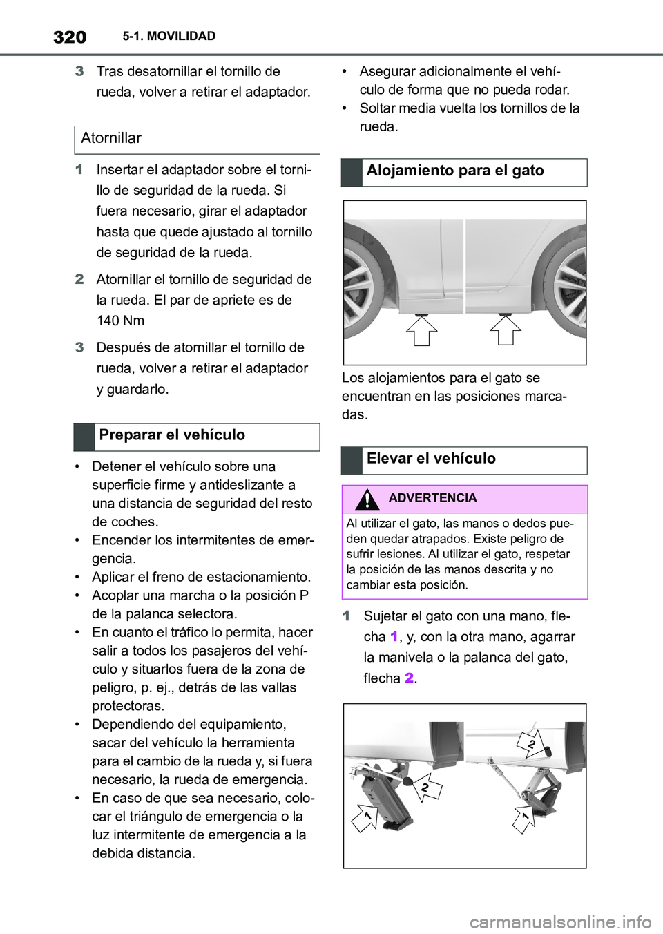 TOYOTA SUPRA 2023  Manual del propietario (in Spanish) 3205-1. MOVILIDAD
3Tras desatornillar el tornillo de 
rueda, volver a retirar el adaptador.
1Insertar el adaptador sobre el torni-
llo de seguridad de la rueda. Si 
fuera necesario, girar el adaptador