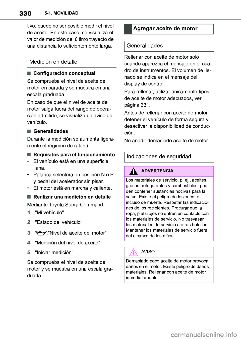 TOYOTA SUPRA 2023  Manual del propietario (in Spanish) 3305-1. MOVILIDAD
tivo, puede no ser posible medir el nivel 
de aceite. En este caso, se visualiza el 
valor de medición del último trayecto de 
una distancia lo suficientemente larga.
■Configurac