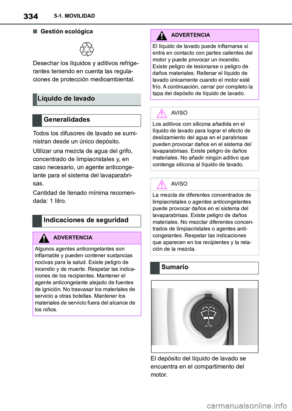 TOYOTA SUPRA 2023  Manual del propietario (in Spanish) 3345-1. MOVILIDAD
■Gestión ecológica
Desechar los líquidos y aditivos refrige-
rantes teniendo en cuenta las regula-
ciones de protección medioambiental.
Todos los difusores de lavado se sumi-
n