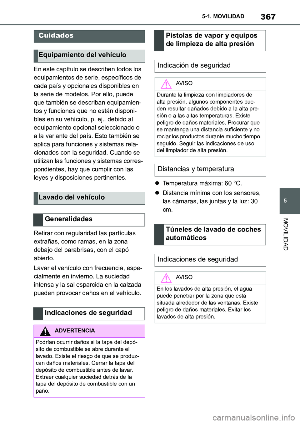 TOYOTA SUPRA 2023  Manual del propietario (in Spanish) 367
5 5-1. MOVILIDAD
MOVILIDAD
En este capítulo se describen todos los 
equipamientos de serie, específicos de 
cada país y opcionales disponibles en 
la serie de modelos. Por ello, puede 
que tamb