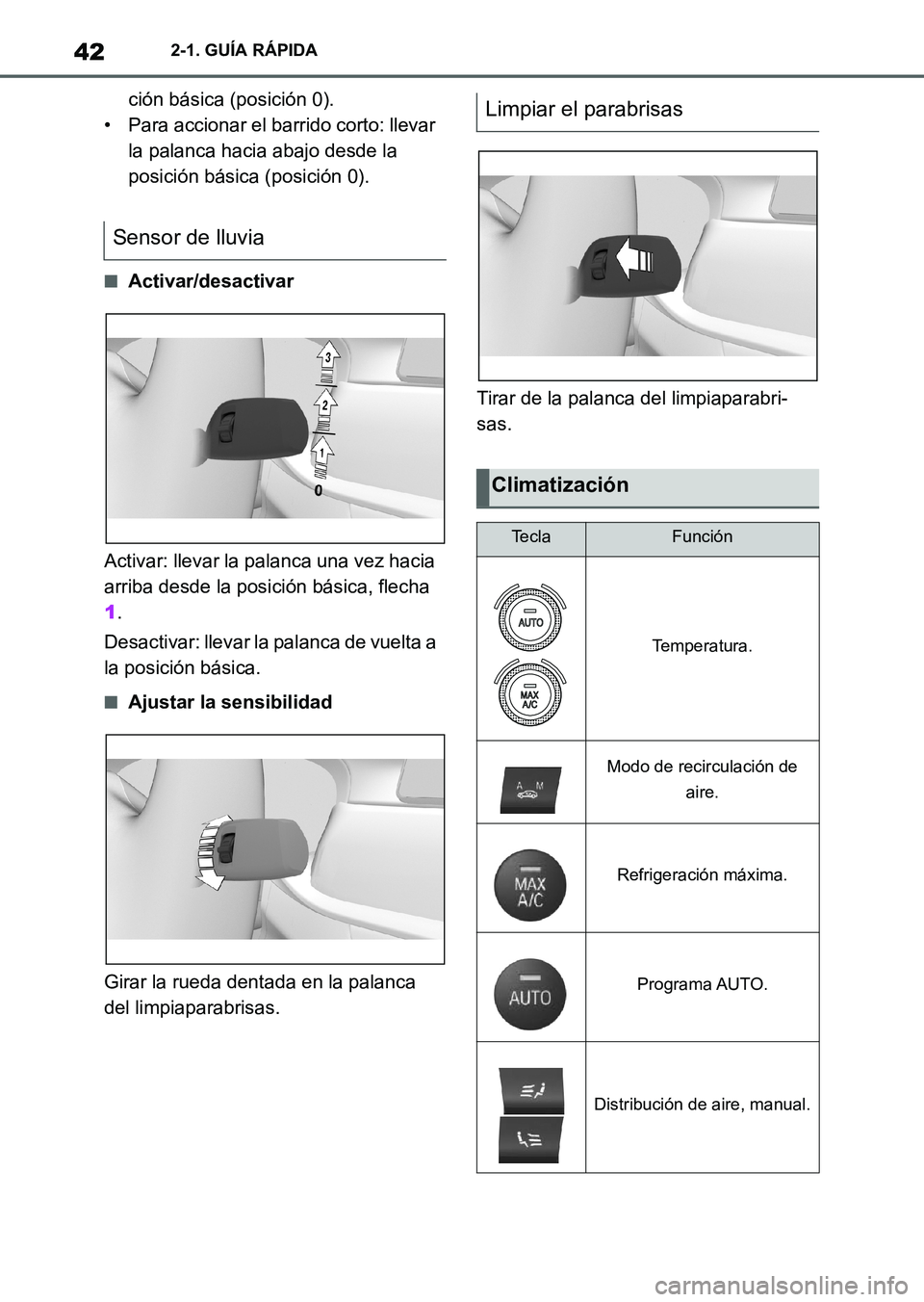 TOYOTA SUPRA 2023  Manual del propietario (in Spanish) 422-1. GUÍA RÁPIDA
ción básica (posición 0).
• Para accionar el barrido corto: llevar 
la palanca hacia abajo desde la 
posición básica (posición 0).
■Activar/desactivar
Activar: llevar la