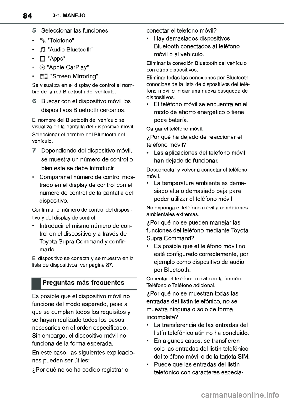 TOYOTA SUPRA 2023  Manual del propietario (in Spanish) 843-1. MANEJO
5Seleccionar las funciones:
•  "Teléfono"
•  "Audio Bluetooth"
•  "Apps"
•  "Apple CarPlay"
•  "Screen Mirroring"
Se visualiza en el display de control el nom-
bre de la red B