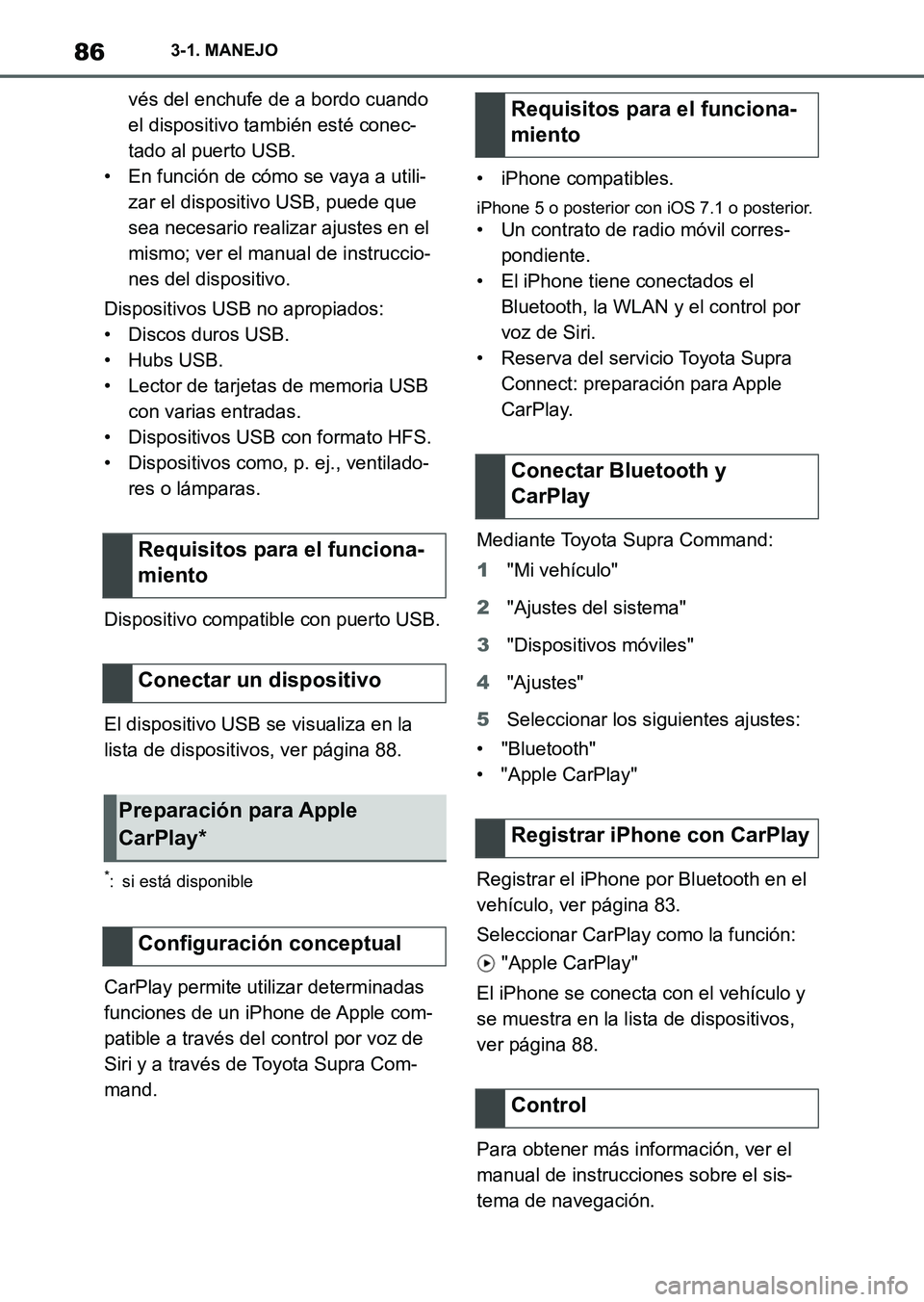 TOYOTA SUPRA 2023  Manual del propietario (in Spanish) 863-1. MANEJO
vés del enchufe de a bordo cuando 
el dispositivo también esté conec-
tado al puerto USB.
• En función de cómo se vaya a utili-
zar el dispositivo USB, puede que 
sea necesario re