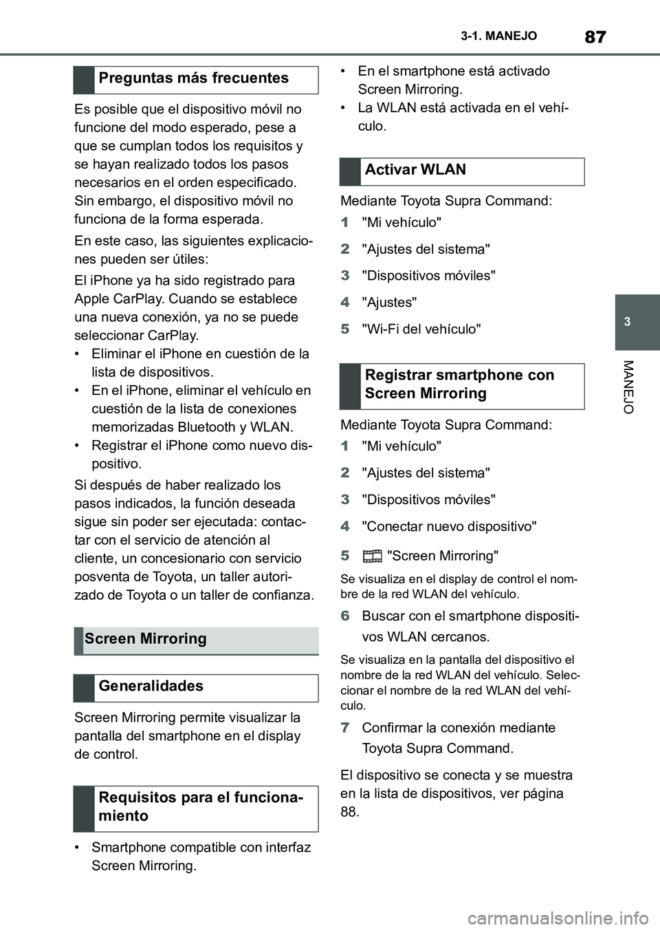 TOYOTA SUPRA 2023  Manual del propietario (in Spanish) 87
3 3-1. MANEJO
MANEJO
Es posible que el dispositivo móvil no 
funcione del modo esperado, pese a 
que se cumplan todos los requisitos y 
se hayan realizado todos los pasos 
necesarios en el orden e
