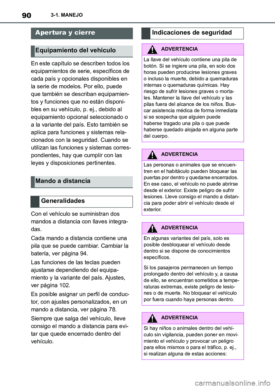 TOYOTA SUPRA 2023  Manual del propietario (in Spanish) 903-1. MANEJO
En este capítulo se describen todos los 
equipamientos de serie, específicos de 
cada país y opcionales disponibles en 
la serie de modelos. Por ello, puede 
que también se describan