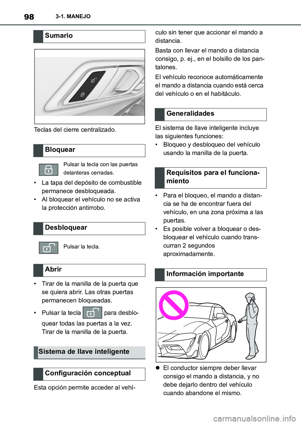 TOYOTA SUPRA 2023  Manual del propietario (in Spanish) 983-1. MANEJO
Teclas del cierre centralizado.
• La tapa del depósito de combustible 
permanece desbloqueada.
• Al bloquear el vehículo no se activa 
la protección antirrobo.
• Tirar de la man