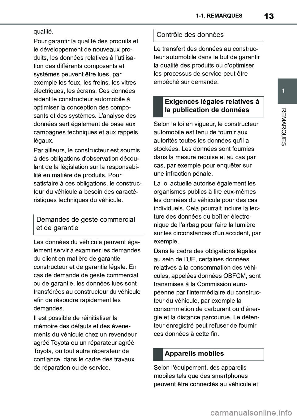 TOYOTA SUPRA 2023 Manuel du propriétaire (in French) 13
1 1-1. REMARQUES
REMARQUES
qualité.
Pour garantir la qualité des produits et
le développement de nouveaux pro-
duits, les données relatives à l'utilisa-
tion des différents composants et TOYOTA SUPRA 2023 Manuel du propriétaire (in French) 13
1 1-1. REMARQUES
REMARQUES
qualité.
Pour garantir la qualité des produits et
le développement de nouveaux pro-
duits, les données relatives à l'utilisa-
tion des différents composants et