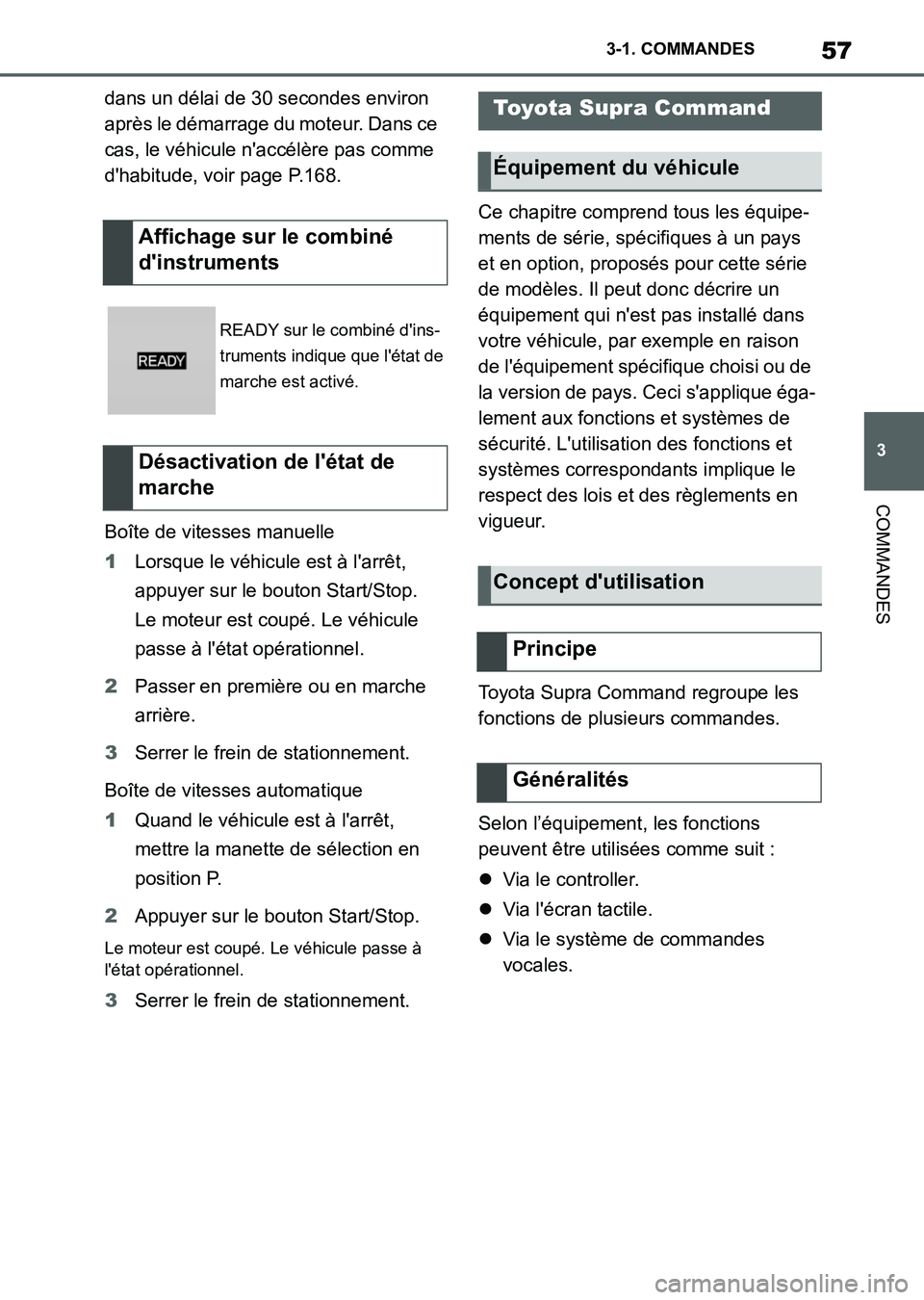 TOYOTA SUPRA 2023 Manuel du propriétaire (in French) 57
3 3-1. COMMANDES
COMMANDES
dans un délai de 30 secondes environ
après le démarrage du moteur. Dans ce
cas, le véhicule n'accélère pas comme
d'habitude, voir page P.168.
Boîte de v TOYOTA SUPRA 2023 Manuel du propriétaire (in French) 57
3 3-1. COMMANDES
COMMANDES
dans un délai de 30 secondes environ
après le démarrage du moteur. Dans ce
cas, le véhicule n'accélère pas comme
d'habitude, voir page P.168.
Boîte de v