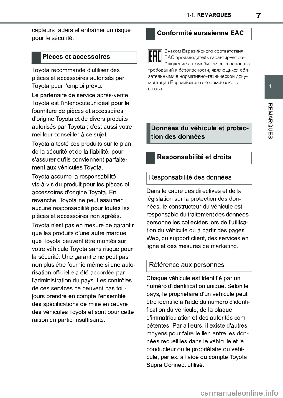 TOYOTA SUPRA 2023 Manuel du propriétaire (in French) 7
1 1-1. REMARQUES
REMARQUES
capteurs radars et entraîner un risque
pour la sécurité.
Toyota recommande d'utiliser des
pièces et accessoires autorisés par
Toyota pour l'emploi prévu.
TOYOTA SUPRA 2023 Manuel du propriétaire (in French) 7
1 1-1. REMARQUES
REMARQUES
capteurs radars et entraîner un risque
pour la sécurité.
Toyota recommande d'utiliser des
pièces et accessoires autorisés par
Toyota pour l'emploi prévu.