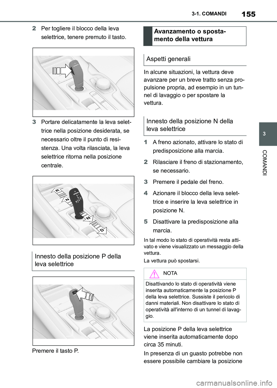 TOYOTA SUPRA 2023 Manuale duso (in Italian) 155
3 3-1. COMANDI
COMANDI
2Per togliere il blocco della leva
selettrice, tenere premuto il tasto.
3Portare delicatamente la leva selet-
trice nella posizione desiderata, se
necessario oltre il punt TOYOTA SUPRA 2023 Manuale duso (in Italian) 155
3 3-1. COMANDI
COMANDI
2Per togliere il blocco della leva
selettrice, tenere premuto il tasto.
3Portare delicatamente la leva selet-
trice nella posizione desiderata, se
necessario oltre il punt