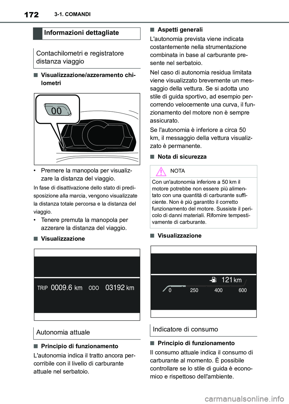 TOYOTA SUPRA 2023 Manuale duso (in Italian) 1723-1. COMANDI
■Visualizzazione/azzeramento chi-
lometri
• Premere la manopola per visualiz-
zare la distanza del viaggio.
In fase di disattivazione dello stato di predi-
sposizione alla marcia, TOYOTA SUPRA 2023 Manuale duso (in Italian) 1723-1. COMANDI
■Visualizzazione/azzeramento chi-
lometri
• Premere la manopola per visualiz-
zare la distanza del viaggio.
In fase di disattivazione dello stato di predi-
sposizione alla marcia,