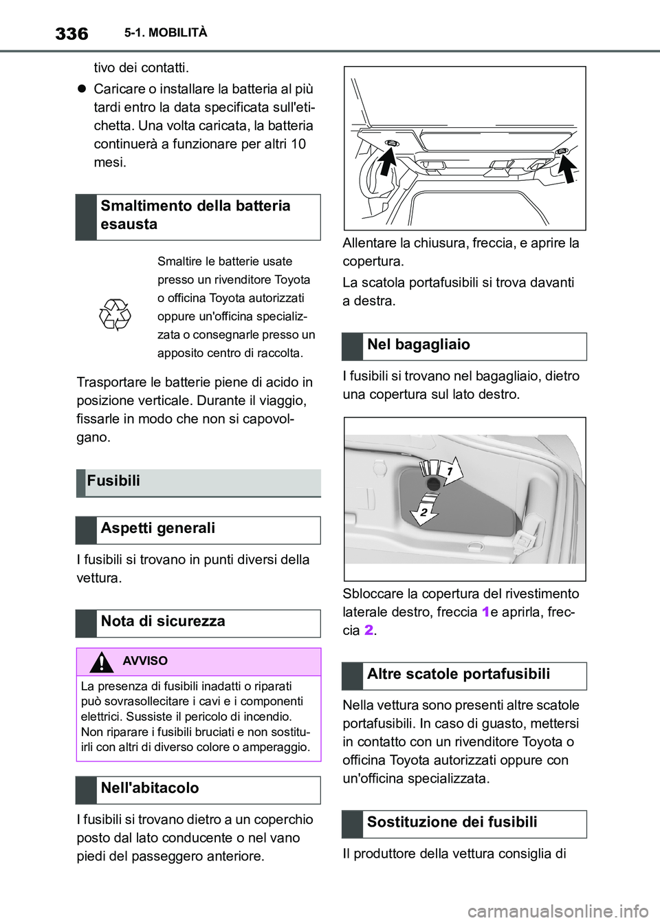 TOYOTA SUPRA 2023 Manuale duso (in Italian) 3365-1. MOBILITÀ
tivo dei contatti.
Caricare o installare la batteria al più
tardi entro la data specificata sulleti-
chetta. Una volta caricata, la batteria
continuerà a funzionare per altri TOYOTA SUPRA 2023 Manuale duso (in Italian) 3365-1. MOBILITÀ
tivo dei contatti.
Caricare o installare la batteria al più
tardi entro la data specificata sulleti-
chetta. Una volta caricata, la batteria
continuerà a funzionare per altri
