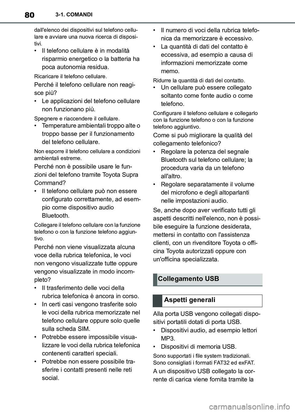 TOYOTA SUPRA 2023 Manuale duso (in Italian) 803-1. COMANDI
dallelenco dei dispositivi sul telefono cellu-
lare e avviare una nuova ricerca di disposi-
tivi.
• Il telefono cellulare è in modalità
risparmio energetico o la batteria ha
poca TOYOTA SUPRA 2023 Manuale duso (in Italian) 803-1. COMANDI
dallelenco dei dispositivi sul telefono cellu-
lare e avviare una nuova ricerca di disposi-
tivi.
• Il telefono cellulare è in modalità
risparmio energetico o la batteria ha
poca