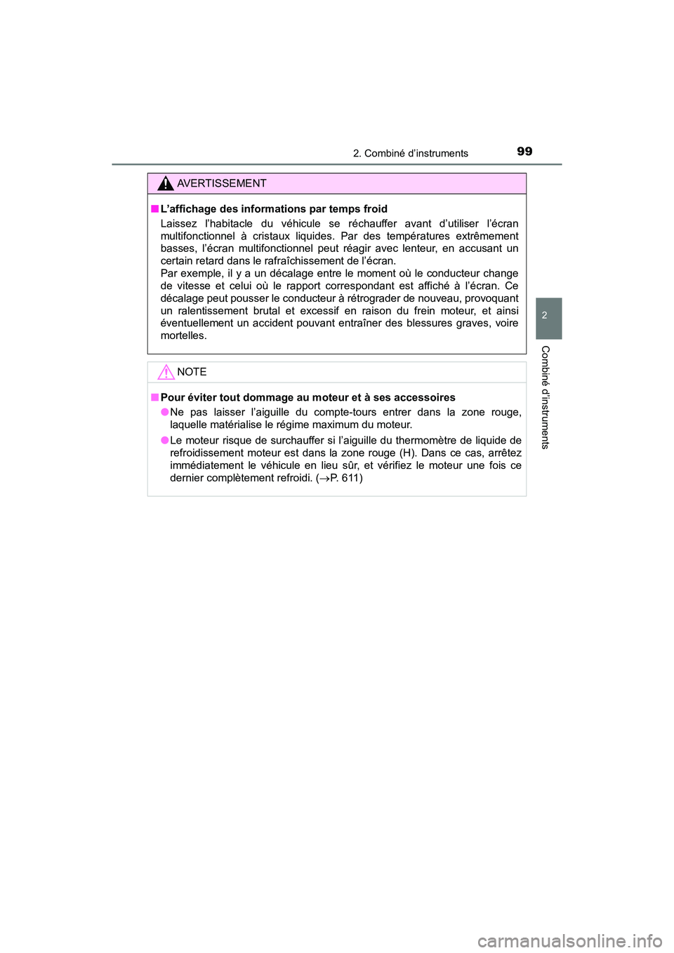 TOYOTA TACOMA 2017 Manuel du propriétaire (in French) 992. Combiné d’instruments
2
Combiné d’instruments
TACOMA_OM_USA_OM04013D
AVERTISSEMENT
■L’affichage des informations par temps froid
Laissez l’habitacle du véhicule se réchauffer avant TOYOTA TACOMA 2017 Manuel du propriétaire (in French) 992. Combiné d’instruments
2
Combiné d’instruments
TACOMA_OM_USA_OM04013D
AVERTISSEMENT
■L’affichage des informations par temps froid
Laissez l’habitacle du véhicule se réchauffer avant