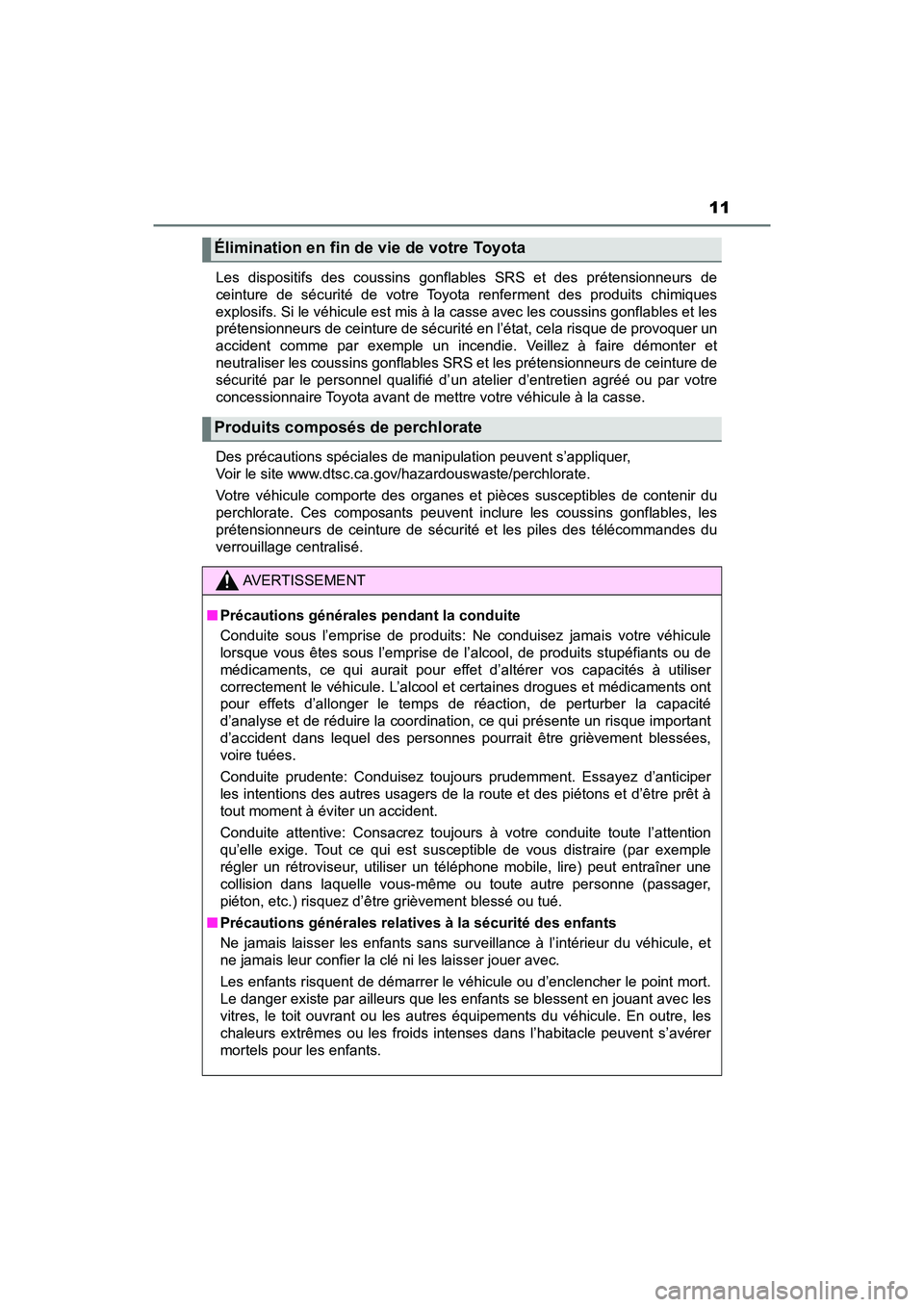 TOYOTA TACOMA 2017 Manuel du propriétaire (in French) 11
TACOMA_OM_USA_OM04013DLes dispositifs des coussins gonflables SRS et des prétensionneurs de
ceinture de sécurité de votre Toyota renferment des produits chimiques
explosifs. Si le véhicule est TOYOTA TACOMA 2017 Manuel du propriétaire (in French) 11
TACOMA_OM_USA_OM04013DLes dispositifs des coussins gonflables SRS et des prétensionneurs de
ceinture de sécurité de votre Toyota renferment des produits chimiques
explosifs. Si le véhicule est