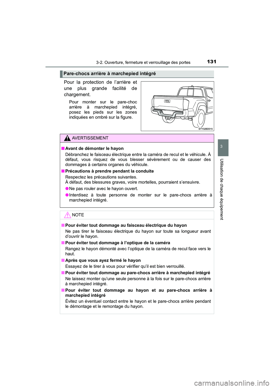 TOYOTA TACOMA 2017 Manuel du propriétaire (in French) 1313-2. Ouverture, fermeture et verrouillage des portes
3
Utilisation de chaque équipement
TACOMA_OM_USA_OM04013D
Pour la protection de l’arrière et
une plus grande facilité de
chargement.
Pour m TOYOTA TACOMA 2017 Manuel du propriétaire (in French) 1313-2. Ouverture, fermeture et verrouillage des portes
3
Utilisation de chaque équipement
TACOMA_OM_USA_OM04013D
Pour la protection de l’arrière et
une plus grande facilité de
chargement.
Pour m