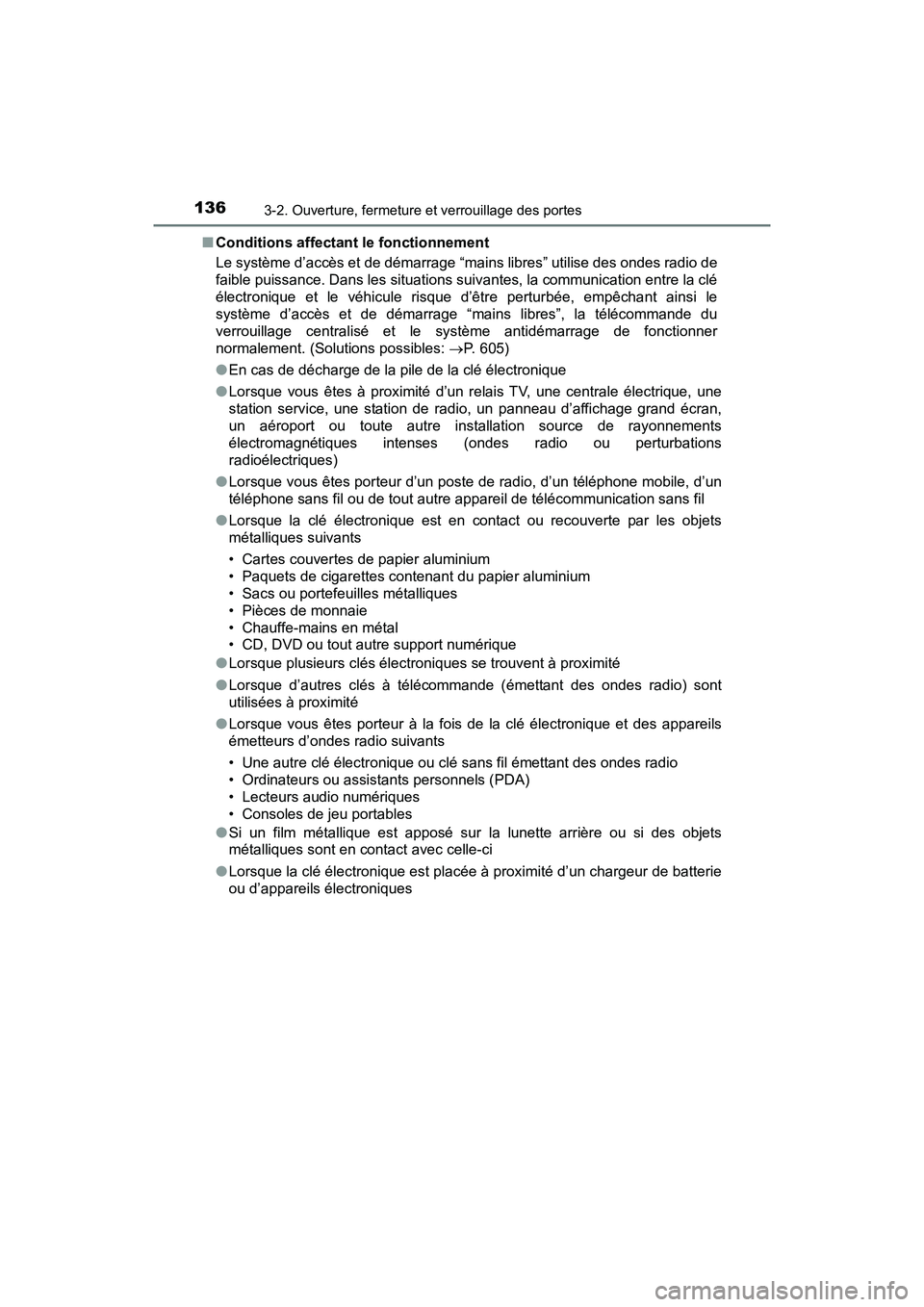 TOYOTA TACOMA 2017 Manuel du propriétaire (in French) 1363-2. Ouverture, fermeture et verrouillage des portes
TACOMA_OM_USA_OM04013D■
Conditions affectant le fonctionnement
Le système d’accès et de démarrage “mains libres” utilise des ondes ra TOYOTA TACOMA 2017 Manuel du propriétaire (in French) 1363-2. Ouverture, fermeture et verrouillage des portes
TACOMA_OM_USA_OM04013D■
Conditions affectant le fonctionnement
Le système d’accès et de démarrage “mains libres” utilise des ondes ra