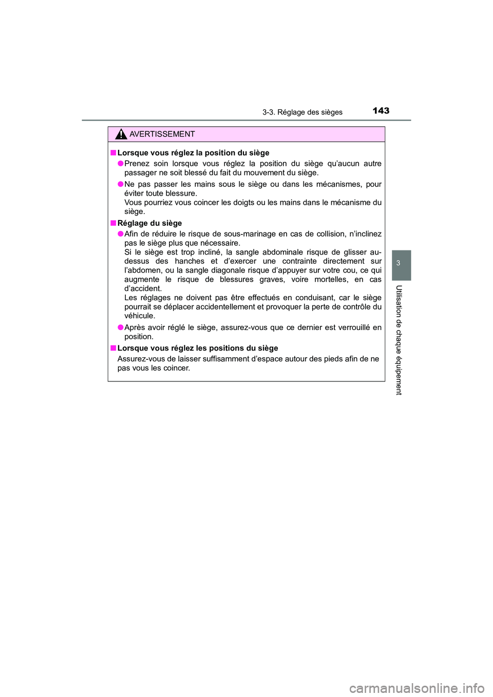 TOYOTA TACOMA 2017 Manuel du propriétaire (in French) 1433-3. Réglage des sièges
3
Utilisation de chaque équipement
TACOMA_OM_USA_OM04013D
AVERTISSEMENT
■Lorsque vous réglez la position du siège
●Prenez soin lorsque vous réglez la position du s TOYOTA TACOMA 2017 Manuel du propriétaire (in French) 1433-3. Réglage des sièges
3
Utilisation de chaque équipement
TACOMA_OM_USA_OM04013D
AVERTISSEMENT
■Lorsque vous réglez la position du siège
●Prenez soin lorsque vous réglez la position du s