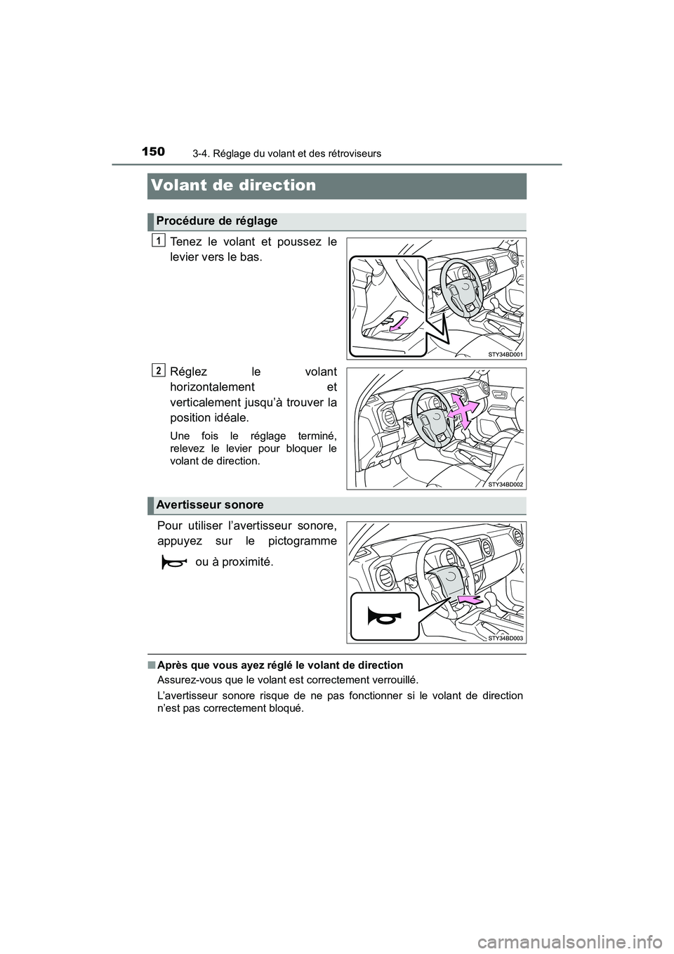TOYOTA TACOMA 2017  Manuel du propriétaire (in French) 1503-4. Réglage du volant et des rétroviseurs
TACOMA_OM_USA_OM04013D
Volant de direction
Tenez le volant et poussez le
levier vers le bas.
Réglez le volant
horizontalement et
verticalement jusqu’
