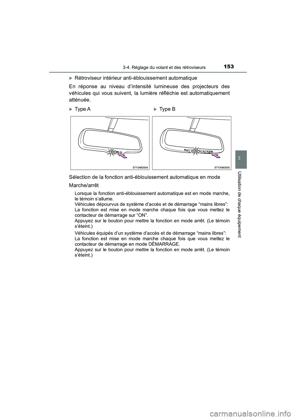 TOYOTA TACOMA 2017 Manuel du propriétaire (in French) 1533-4. Réglage du volant et des rétroviseurs
3
Utilisation de chaque équipement
TACOMA_OM_USA_OM04013D
Rétroviseur intérieur anti-éblouissement automatique
En réponse au niveau d’intensit TOYOTA TACOMA 2017 Manuel du propriétaire (in French) 1533-4. Réglage du volant et des rétroviseurs
3
Utilisation de chaque équipement
TACOMA_OM_USA_OM04013D
Rétroviseur intérieur anti-éblouissement automatique
En réponse au niveau d’intensit