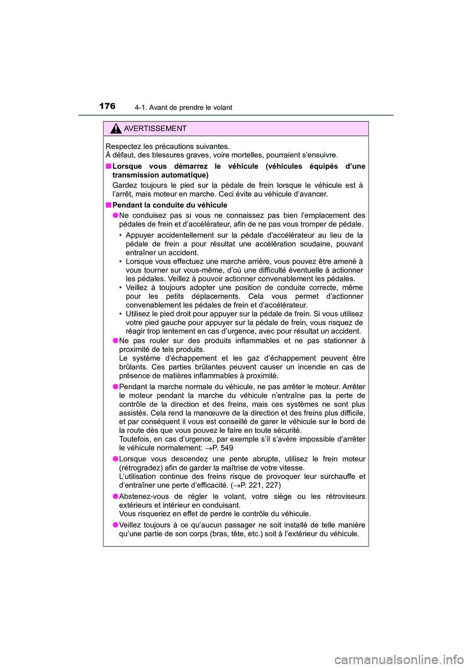 TOYOTA TACOMA 2017 Manuel du propriétaire (in French) 1764-1. Avant de prendre le volant
TACOMA_OM_USA_OM04013D
AVERTISSEMENT
Respectez les précautions suivantes.
À défaut, des blessures graves, voire mortelles, pourraient s’ensuivre.
■Lorsque vo TOYOTA TACOMA 2017 Manuel du propriétaire (in French) 1764-1. Avant de prendre le volant
TACOMA_OM_USA_OM04013D
AVERTISSEMENT
Respectez les précautions suivantes.
À défaut, des blessures graves, voire mortelles, pourraient s’ensuivre.
■Lorsque vo