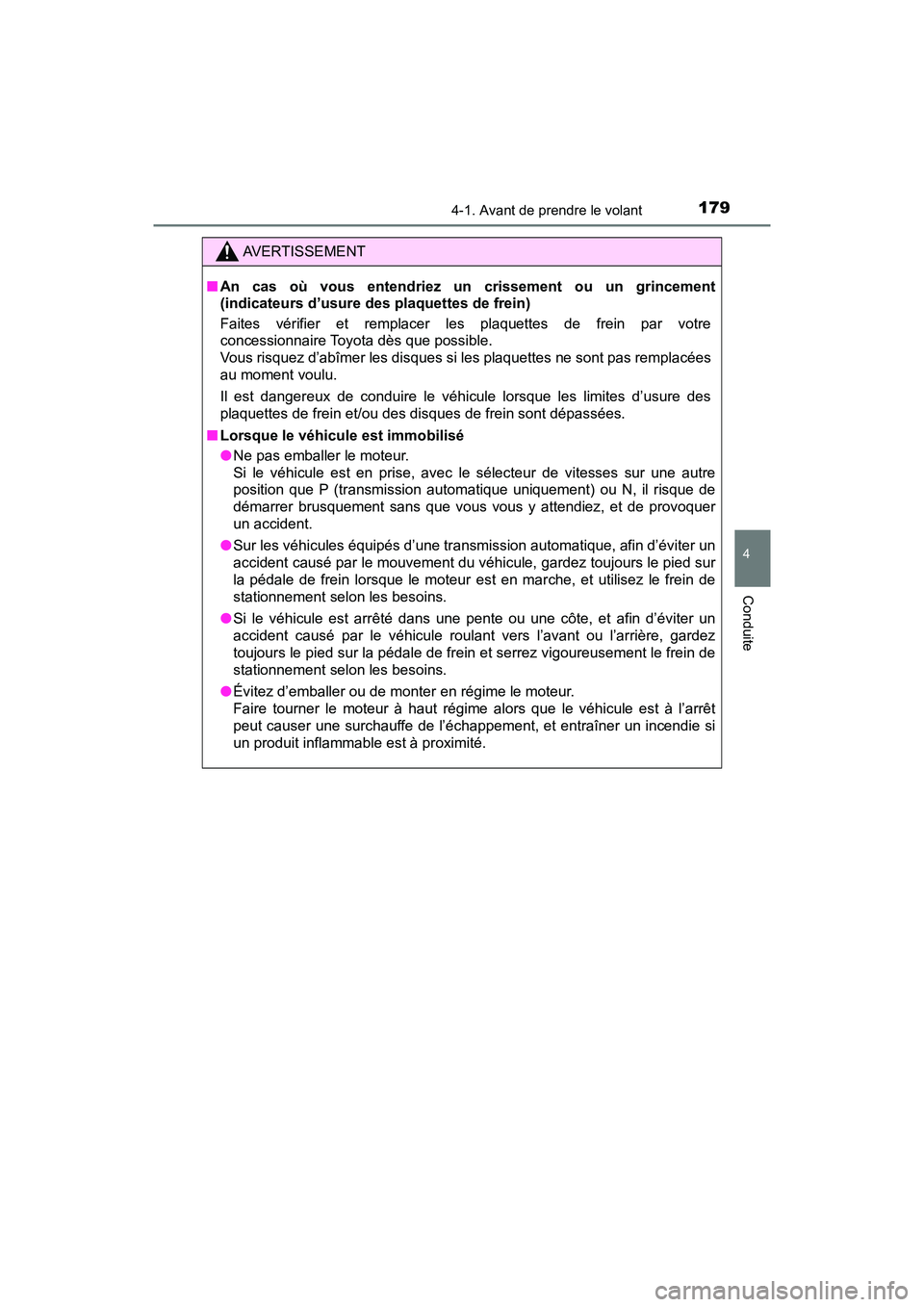 TOYOTA TACOMA 2017 Manuel du propriétaire (in French) 1794-1. Avant de prendre le volant
4
Conduite
TACOMA_OM_USA_OM04013D
AVERTISSEMENT
■An cas où vous entendriez un crissement ou un grincement
(indicateurs d’usure des plaquettes de frein)
Faites v TOYOTA TACOMA 2017 Manuel du propriétaire (in French) 1794-1. Avant de prendre le volant
4
Conduite
TACOMA_OM_USA_OM04013D
AVERTISSEMENT
■An cas où vous entendriez un crissement ou un grincement
(indicateurs d’usure des plaquettes de frein)
Faites v