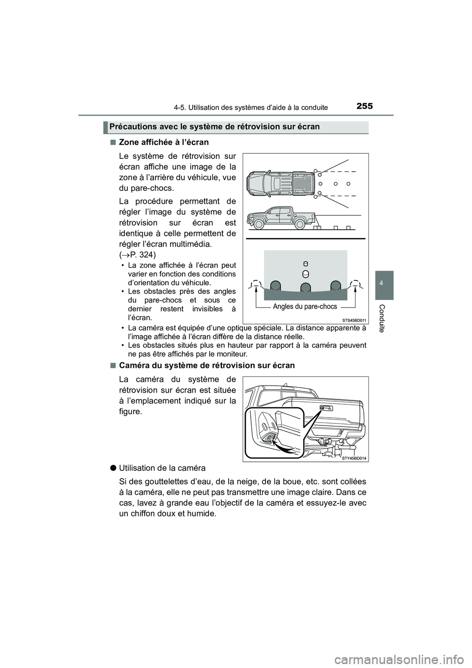 TOYOTA TACOMA 2017  Manuel du propriétaire (in French) 2554-5. Utilisation des systèmes d’aide à la conduite
4
Conduite
TACOMA_OM_USA_OM04013D■
Zone affichée à l’écran
Le système de rétrovision sur
écran affiche une image de la
zone à l’a