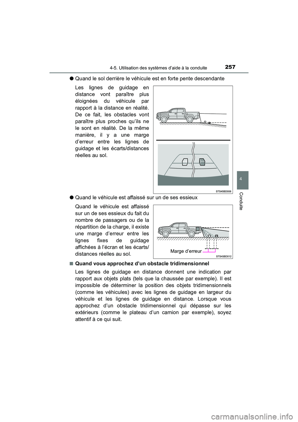 TOYOTA TACOMA 2017  Manuel du propriétaire (in French) 2574-5. Utilisation des systèmes d’aide à la conduite
4
Conduite
TACOMA_OM_USA_OM04013D
●Quand le sol derrière le véhicule est en forte pente descendante
Les lignes de guidage en
distance vont