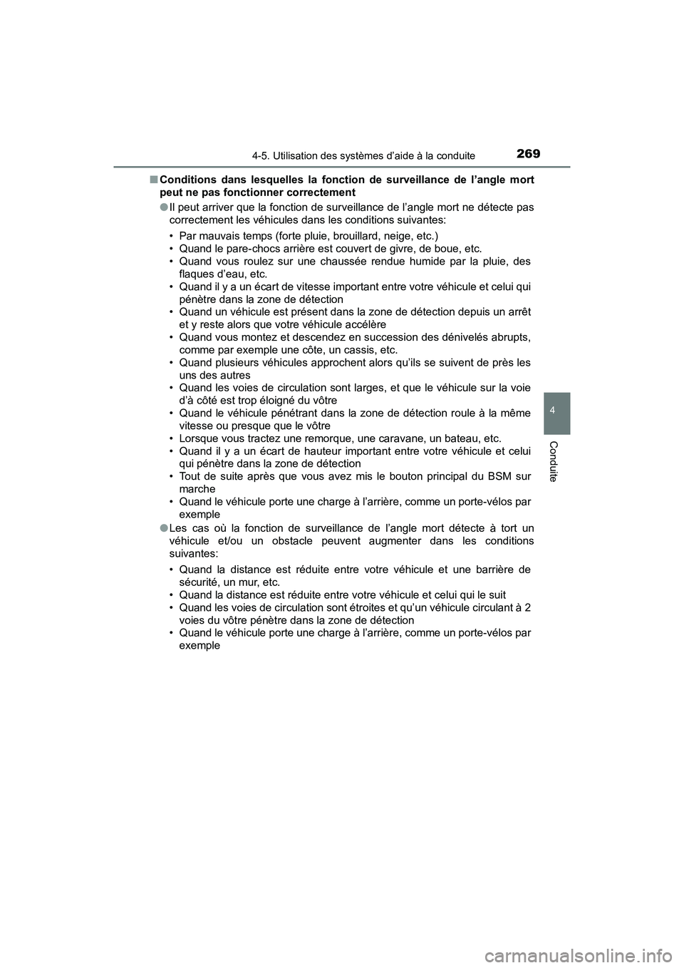 TOYOTA TACOMA 2017 Manuel du propriétaire (in French) 2694-5. Utilisation des systèmes d’aide à la conduite
4
Conduite
TACOMA_OM_USA_OM04013D■
Conditions dans lesquelles la fonction de surveillance de l’angle mort
peut ne pas fonctionner correcte TOYOTA TACOMA 2017 Manuel du propriétaire (in French) 2694-5. Utilisation des systèmes d’aide à la conduite
4
Conduite
TACOMA_OM_USA_OM04013D■
Conditions dans lesquelles la fonction de surveillance de l’angle mort
peut ne pas fonctionner correcte