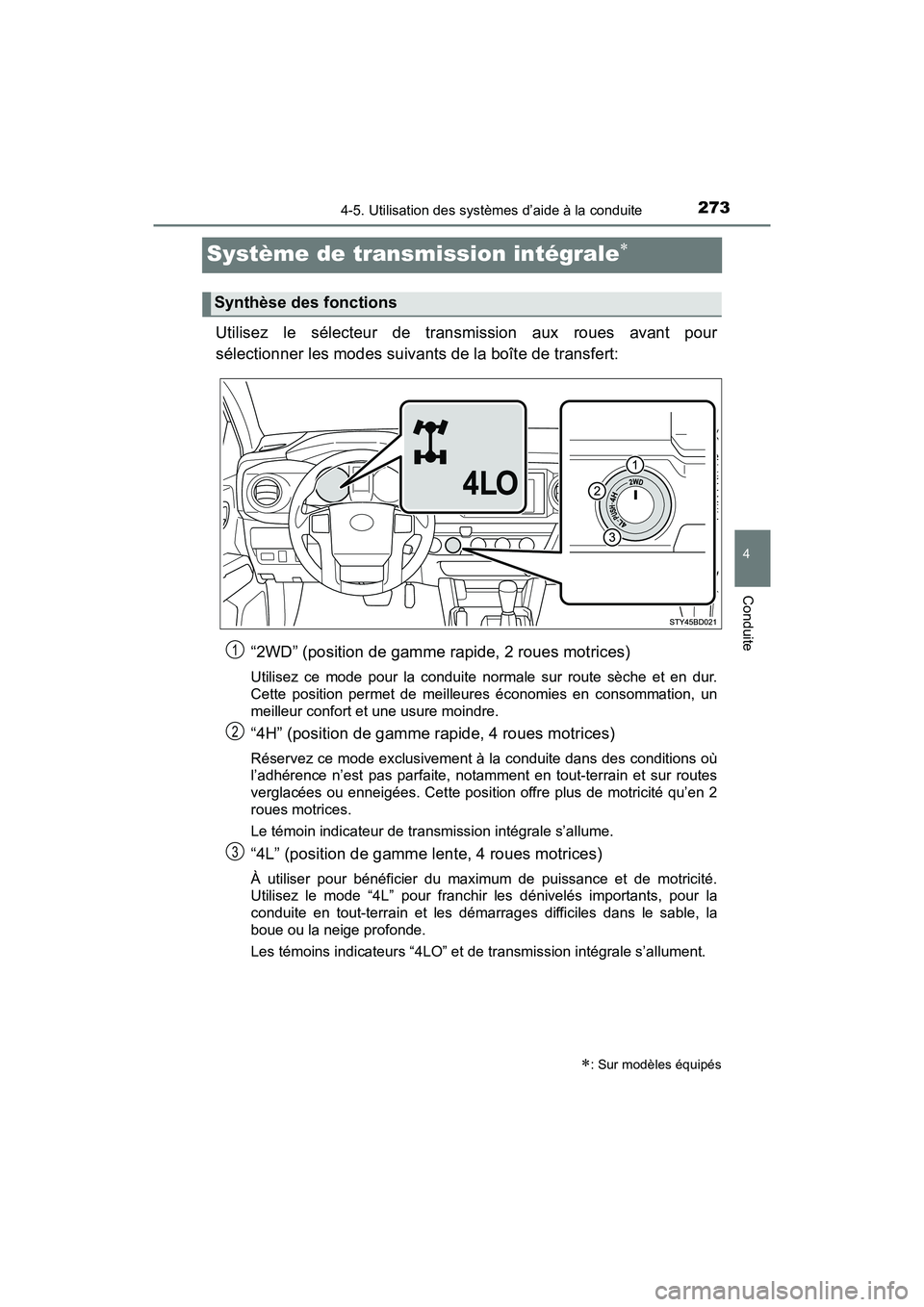 TOYOTA TACOMA 2017  Manuel du propriétaire (in French) 2734-5. Utilisation des systèmes d’aide à la conduite
4
Conduite
TACOMA_OM_USA_OM04013D
Système de transmission intégrale
Utilisez le sélecteur de transmission aux roues avant pour
sélectio