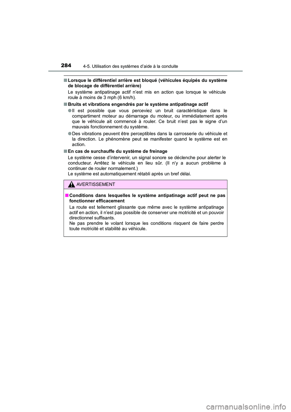 TOYOTA TACOMA 2017  Manuel du propriétaire (in French) 2844-5. Utilisation des systèmes d’aide à la conduite
TACOMA_OM_USA_OM04013D
■Lorsque le différentiel arrière est bloqué (véhicules équipés du système
de blocage de différentiel arrière