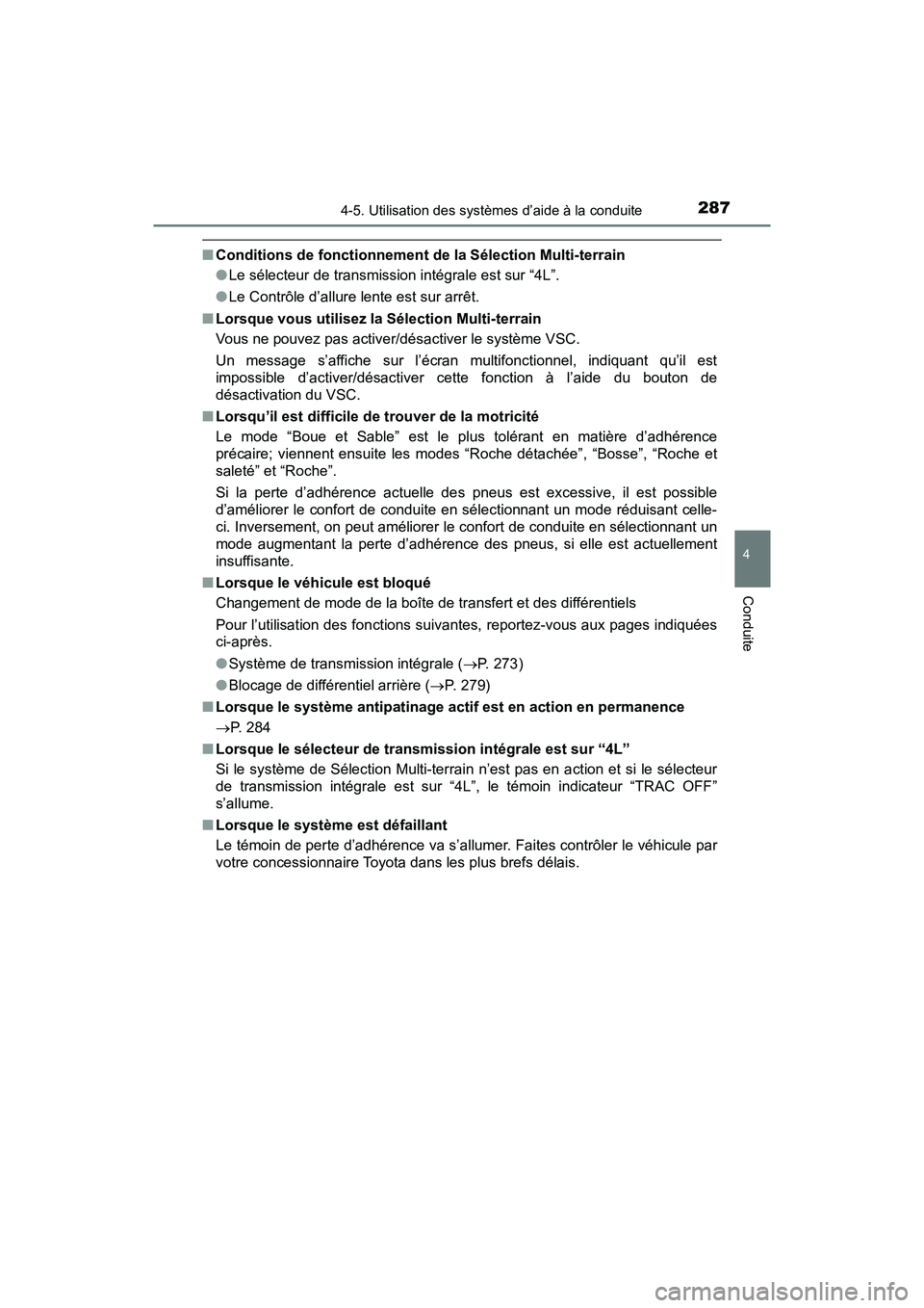 TOYOTA TACOMA 2017  Manuel du propriétaire (in French) 2874-5. Utilisation des systèmes d’aide à la conduite
4
Conduite
TACOMA_OM_USA_OM04013D
■Conditions de fonctionnement de la Sélection Multi-terrain
●Le sélecteur de transmission intégrale e