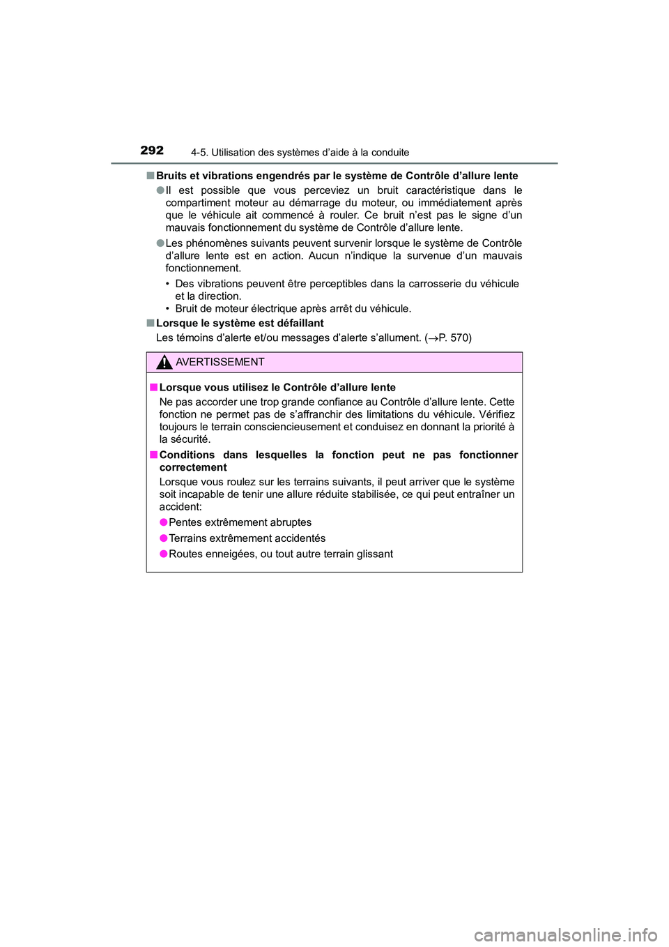 TOYOTA TACOMA 2017  Manuel du propriétaire (in French) 2924-5. Utilisation des systèmes d’aide à la conduite
TACOMA_OM_USA_OM04013D■
Bruits et vibrations engendrés par le système de Contrôle d’allure lente
●Il est possible que vous perceviez 
