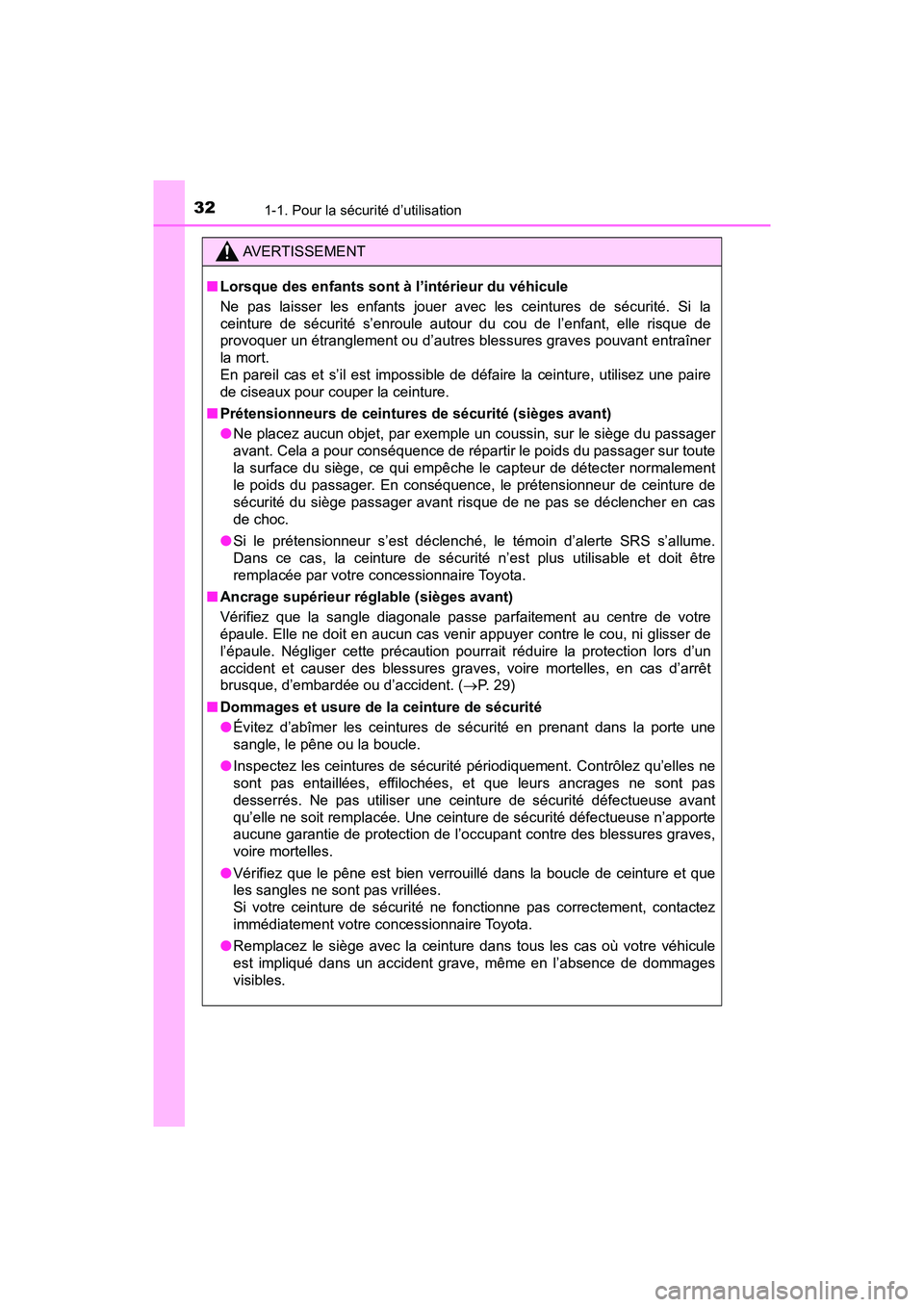 TOYOTA TACOMA 2017 Manuel du propriétaire (in French) 321-1. Pour la sécurité d’utilisation
TACOMA_OM_USA_OM04013D
AVERTISSEMENT
■Lorsque des enfants sont à l’intérieur du véhicule
Ne pas laisser les enfants jouer avec les ceintures de sécuri TOYOTA TACOMA 2017 Manuel du propriétaire (in French) 321-1. Pour la sécurité d’utilisation
TACOMA_OM_USA_OM04013D
AVERTISSEMENT
■Lorsque des enfants sont à l’intérieur du véhicule
Ne pas laisser les enfants jouer avec les ceintures de sécuri