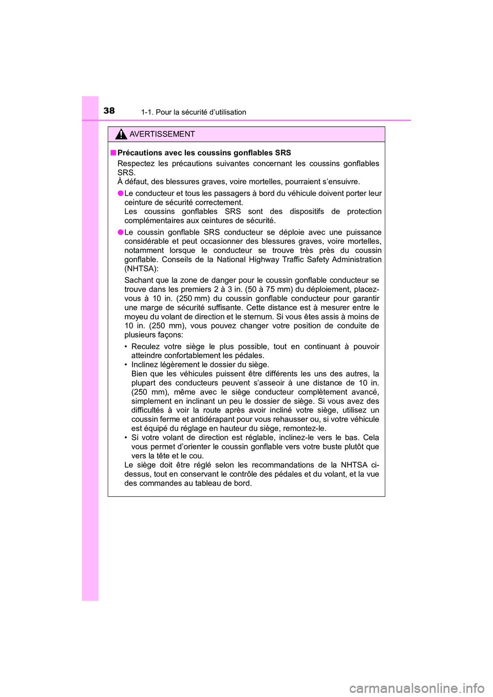 TOYOTA TACOMA 2017 Manuel du propriétaire (in French) 381-1. Pour la sécurité d’utilisation
TACOMA_OM_USA_OM04013D
AVERTISSEMENT
■Précautions avec les coussins gonflables SRS
Respectez les précautions suivantes concernant les coussins gonflables
TOYOTA TACOMA 2017 Manuel du propriétaire (in French) 381-1. Pour la sécurité d’utilisation
TACOMA_OM_USA_OM04013D
AVERTISSEMENT
■Précautions avec les coussins gonflables SRS
Respectez les précautions suivantes concernant les coussins gonflables
