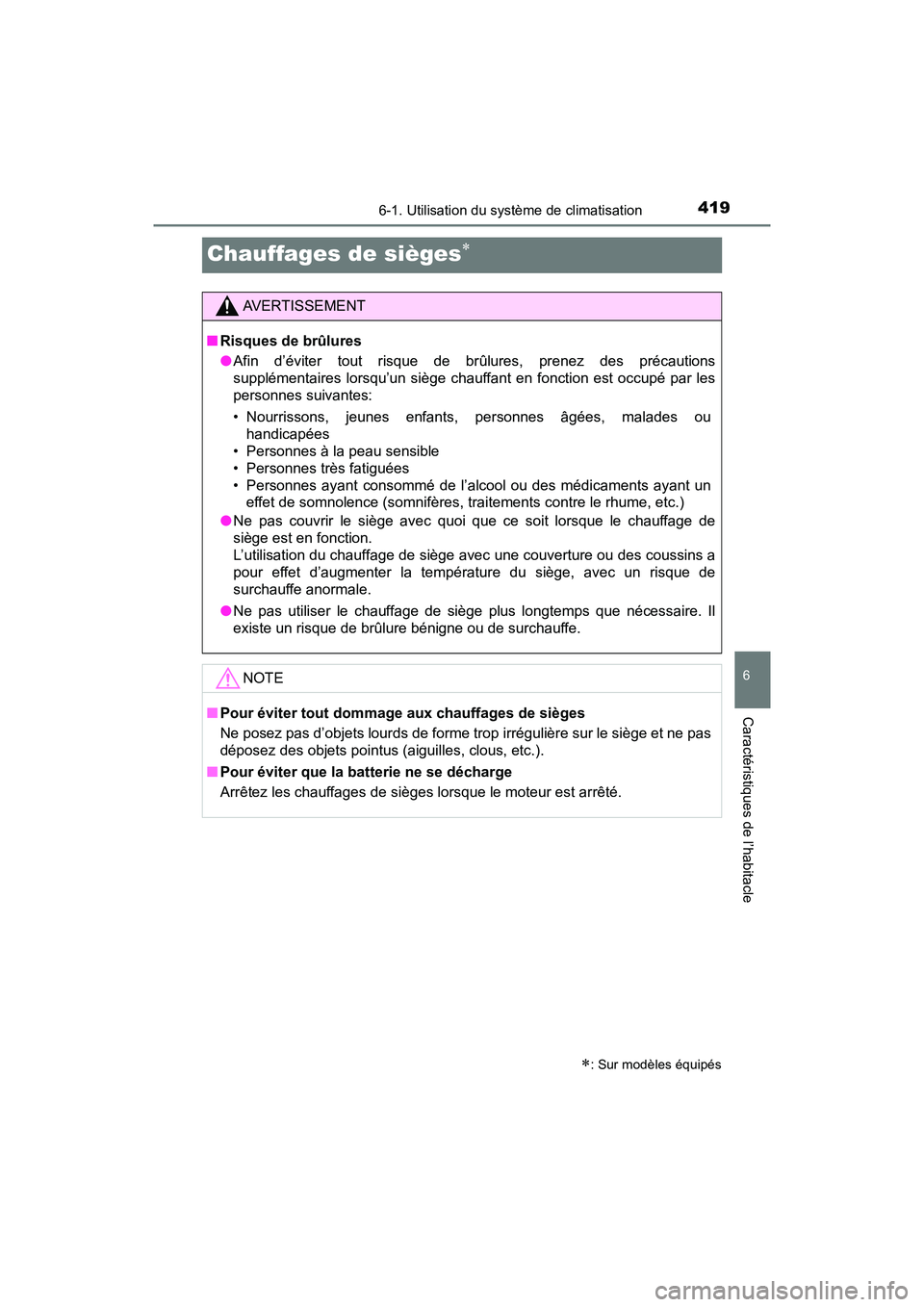 TOYOTA TACOMA 2017  Manuel du propriétaire (in French) 4196-1. Utilisation du système de climatisation
6
Caractéristiques de l’habitacle
TACOMA_OM_USA_OM04013D
Chauffages de sièges
: Sur modèles équipés
AVERTISSEMENT
■Risques de brûlures

