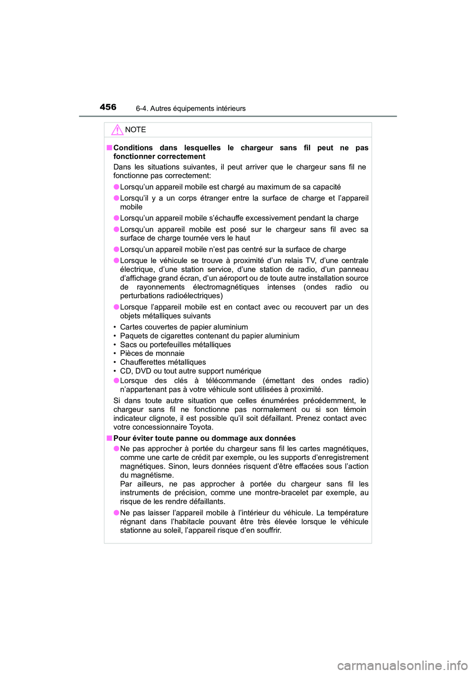 TOYOTA TACOMA 2017  Manuel du propriétaire (in French) 4566-4. Autres équipements intérieurs
TACOMA_OM_USA_OM04013D
NOTE
■Conditions dans lesquelles le chargeur sans fil peut ne pas
fonctionner correctement
Dans les situations suivantes, il peut arriv