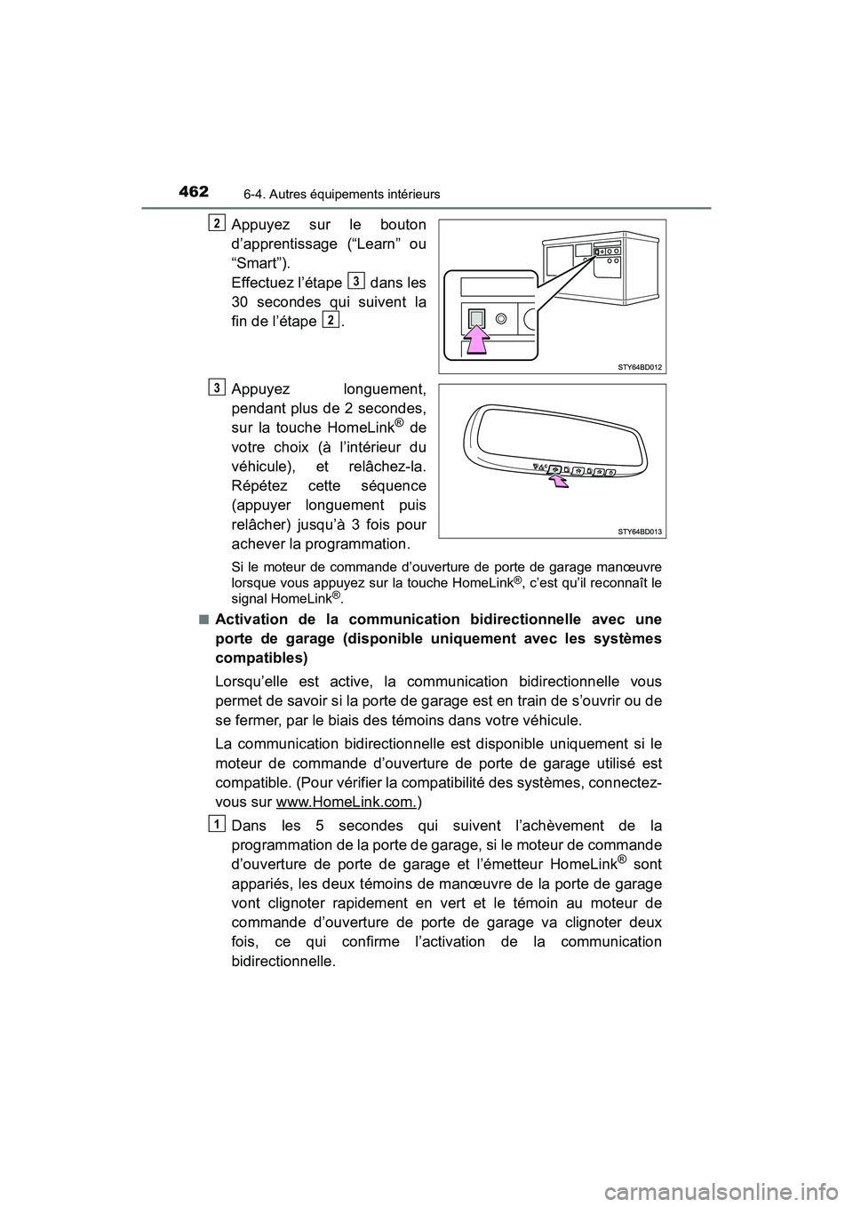 TOYOTA TACOMA 2017  Manuel du propriétaire (in French) 4626-4. Autres équipements intérieurs
TACOMA_OM_USA_OM04013D
Appuyez sur le bouton
d’apprentissage (“Learn” ou
“Smart”).
Effectuez l’étape   dans les
30 secondes qui suivent la
fin de l