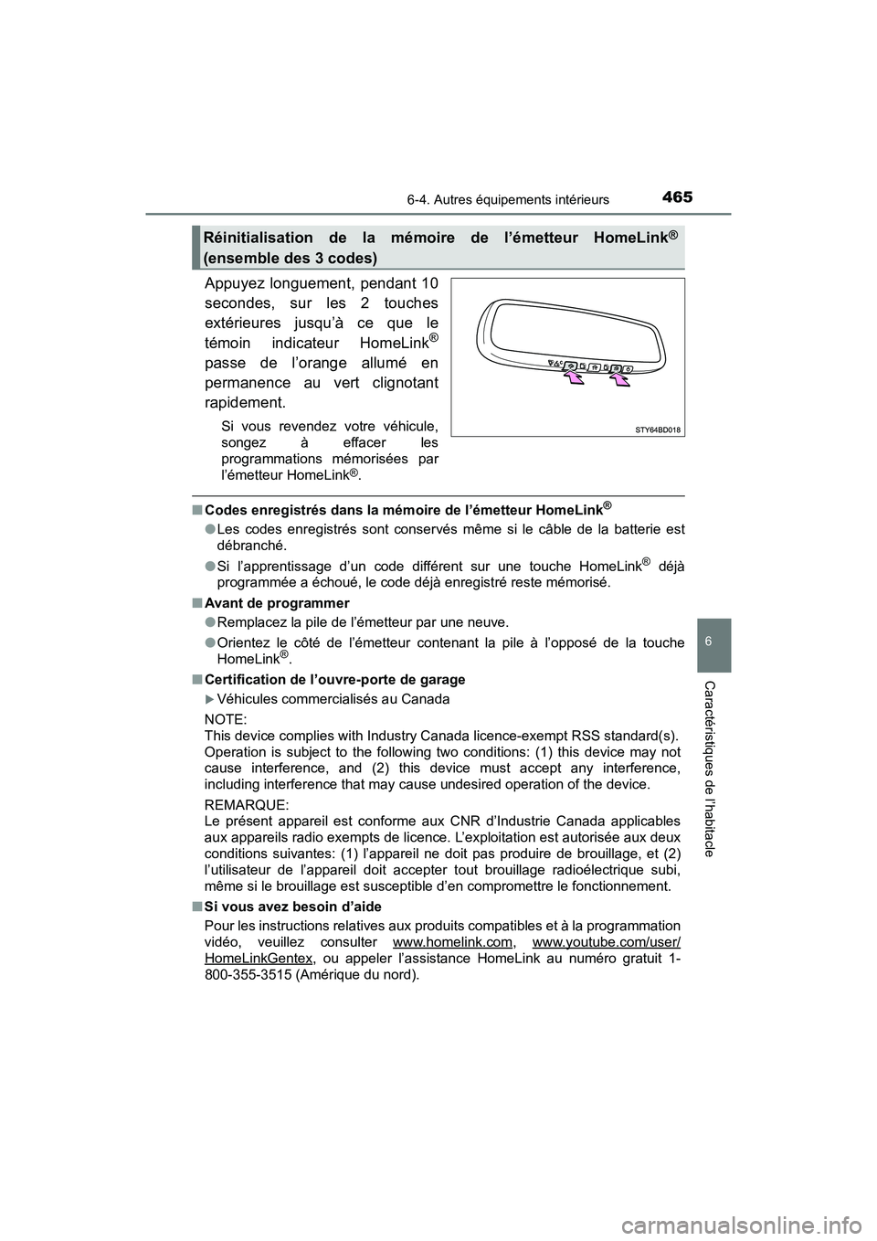 TOYOTA TACOMA 2017  Manuel du propriétaire (in French) 4656-4. Autres équipements intérieurs
6
Caractéristiques de l’habitacle
TACOMA_OM_USA_OM04013D
Appuyez longuement, pendant 10
secondes, sur les 2 touches
extérieures jusqu’à ce que le
témoin